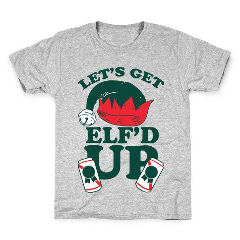 Let's Get Elf'd Up Kids T-Shirt
