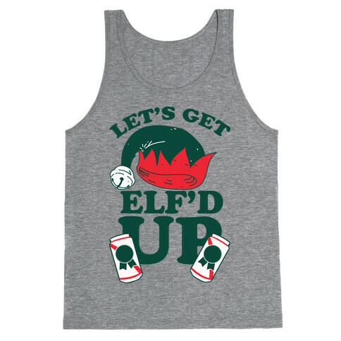 Let's Get Elf'd Up Tank Top