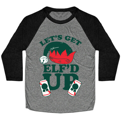 Let's Get Elf'd Up Baseball Tee