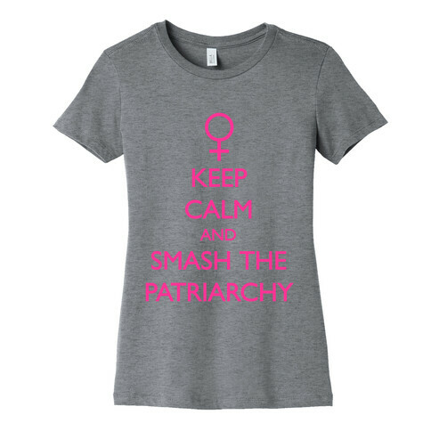 Keep Calm And Smash The Patriarchy Womens T-Shirt