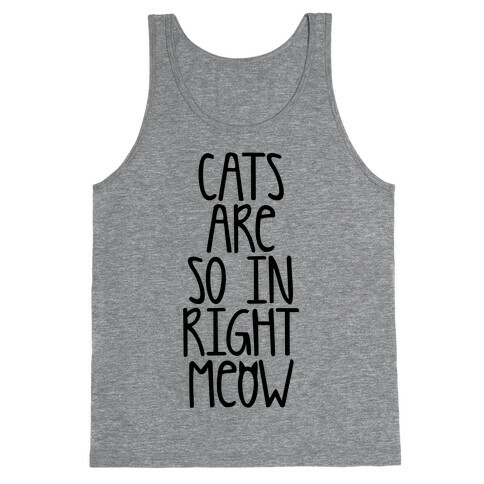 Cats Are So In Right Meow Tank Top