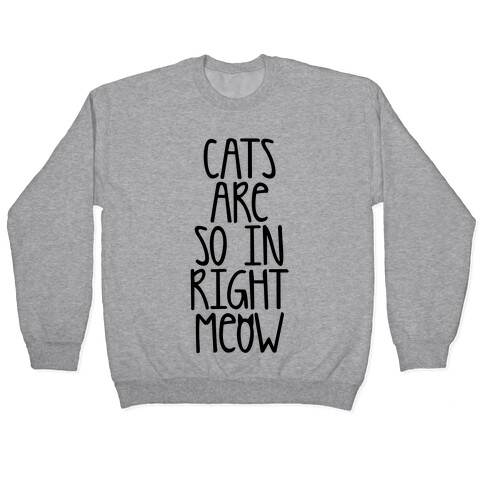 Cats Are So In Right Meow Pullover