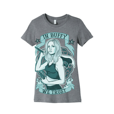 In Buffy We Trust Womens T-Shirt