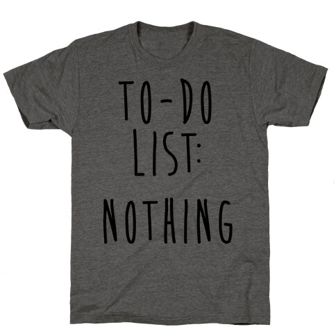 To-Do List: Nothing T-Shirt