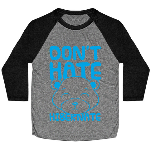 Don't Hate Hibernate Baseball Tee