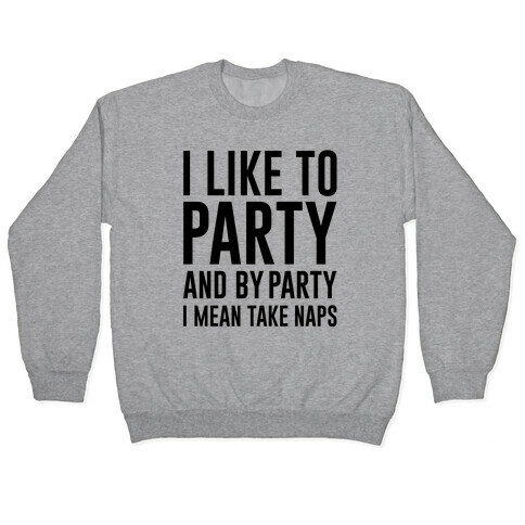 I Like To Party Pullover
