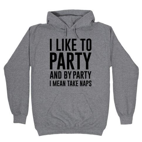 I Like To Party Hooded Sweatshirt