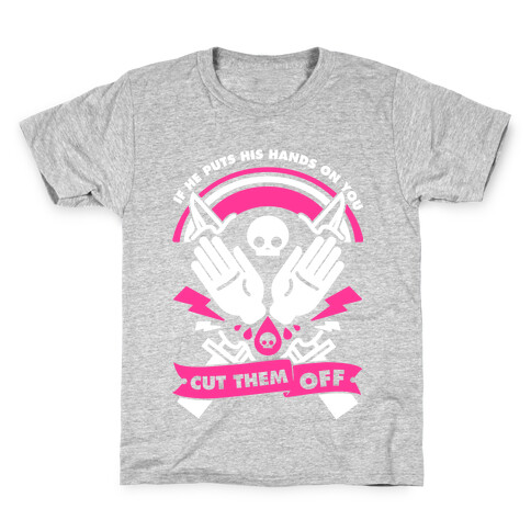 If He Puts His Hands On You Cut Them Off Kids T-Shirt