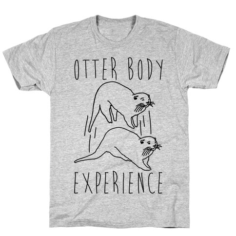 Otter Body Experience  T-Shirt