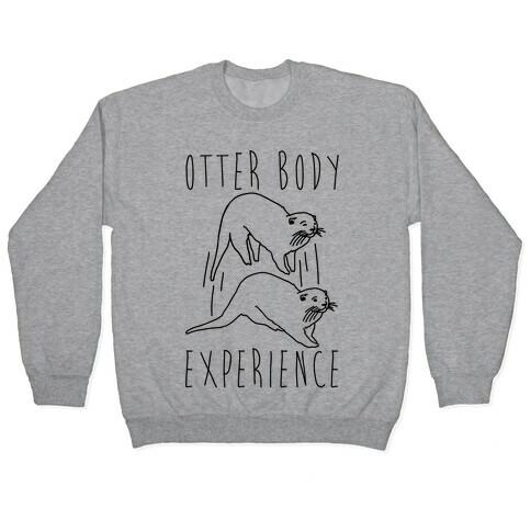 Otter Body Experience  Pullover