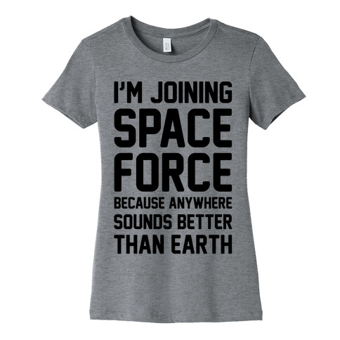 I'm Joining Space Force  Womens T-Shirt