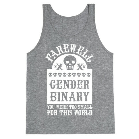 Farewell Gender Binary You Were Too Small For This World Tank Top