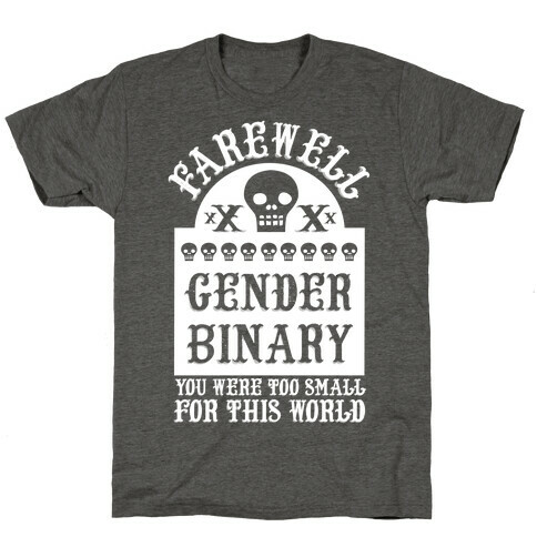 Farewell Gender Binary You Were Too Small For This World T-Shirt