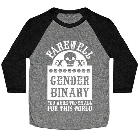 Farewell Gender Binary You Were Too Small For This World Baseball Tee