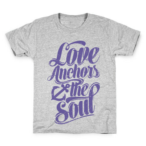 Love Anchors The Soul Kids T-Shirt