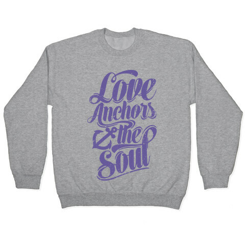 Love Anchors The Soul Pullover