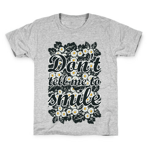 Don't Tell Me To Smile Kids T-Shirt