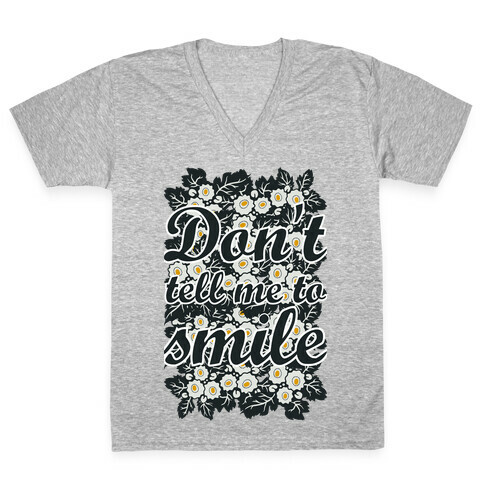 Don't Tell Me To Smile V-Neck Tee Shirt