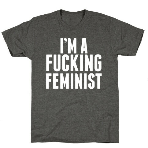 I'm A F***ing Feminist T-Shirt