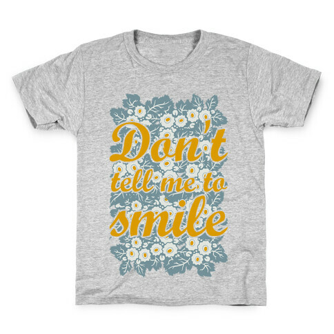 Don't Tell Me To Smile Kids T-Shirt