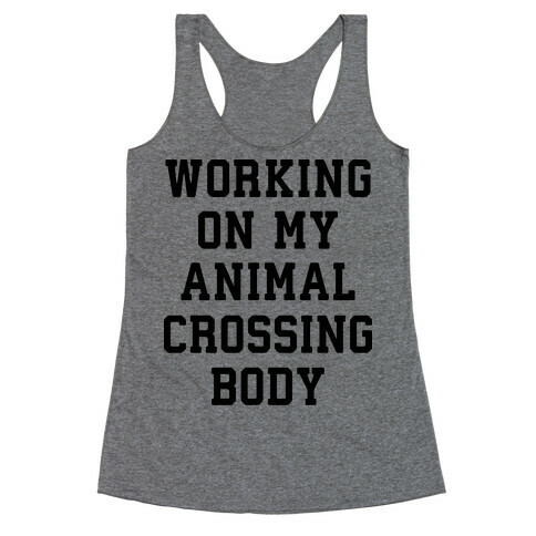 Working On My Animal Crossing Body Racerback Tank Top