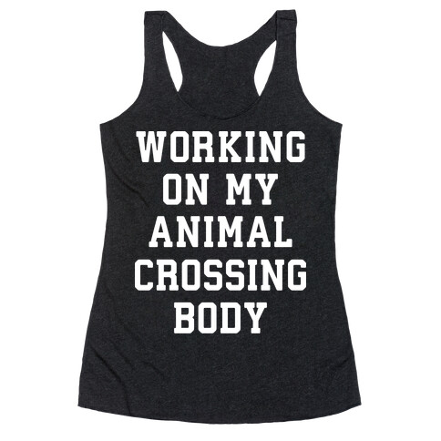 Working On My Animal Crossing Body Racerback Tank Top