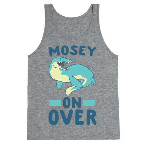 Mosey On Over - Mosasaurus Tank Top
