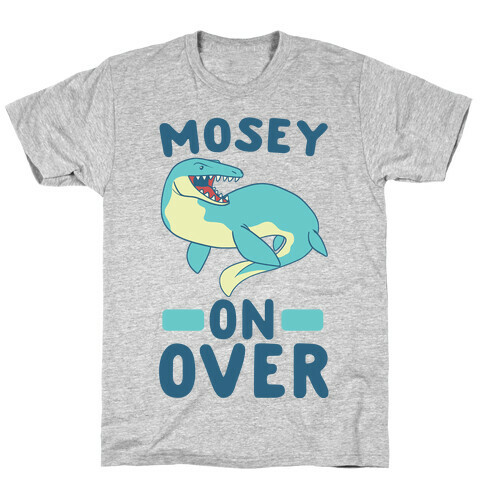 Mosey On Over - Mosasaurus T-Shirt