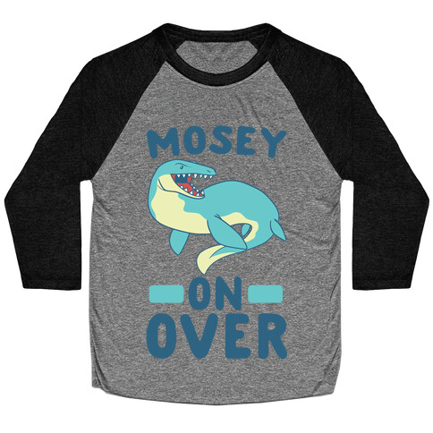 Mosey On Over - Mosasaurus Baseball Tee