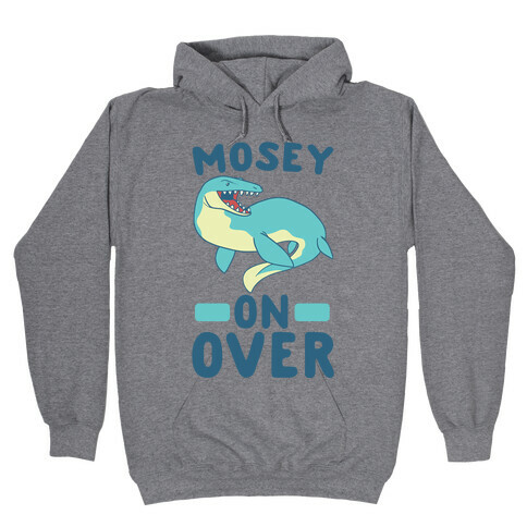 Mosey On Over - Mosasaurus Hooded Sweatshirt