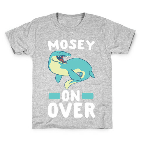 Mosey On Over - Mosasaurus  Kids T-Shirt