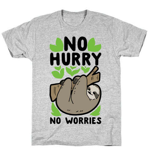 No Hurry, No Worries - Sloth T-Shirt
