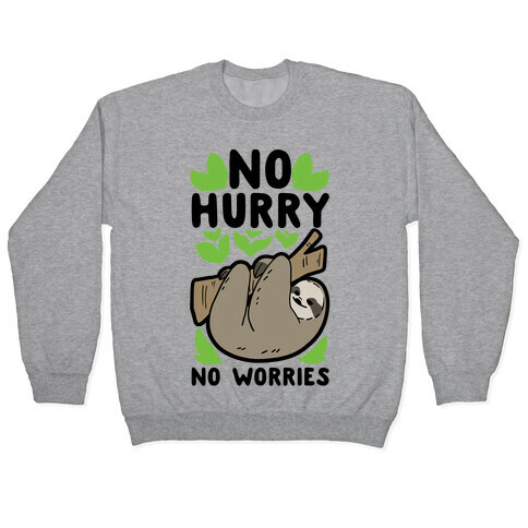 No Hurry, No Worries - Sloth Pullover