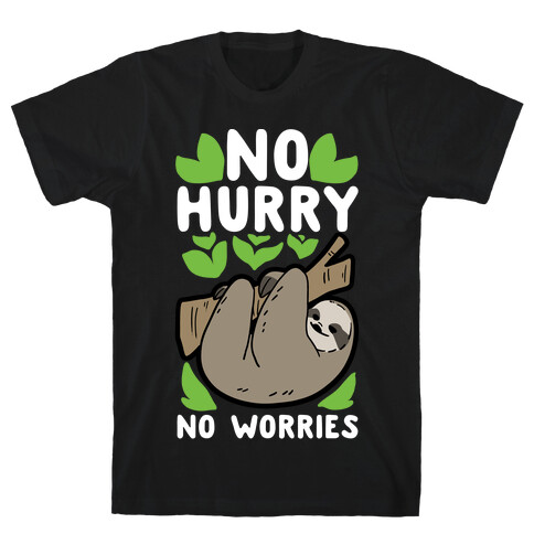 No Hurry, No Worries - Sloth T-Shirt