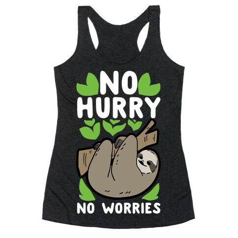 No Hurry, No Worries - Sloth Racerback Tank Top