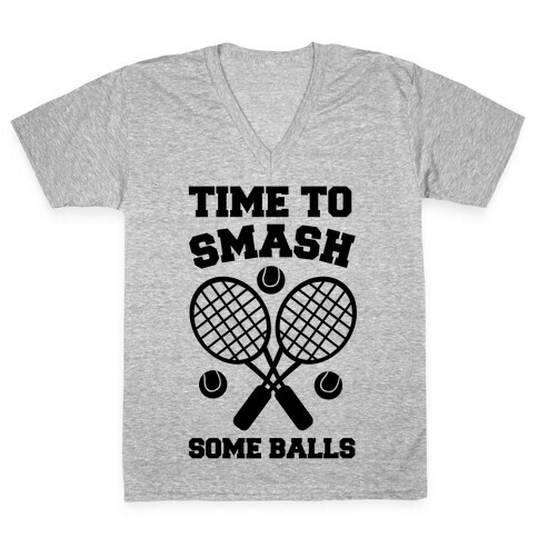 Time to Smash Some Balls - Tennis V-Neck Tee Shirt