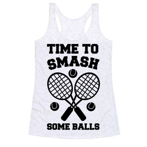 Time to Smash Some Balls - Tennis Racerback Tank Top