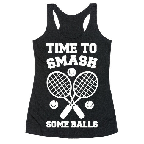 Time to Smash Some Balls Racerback Tank Top