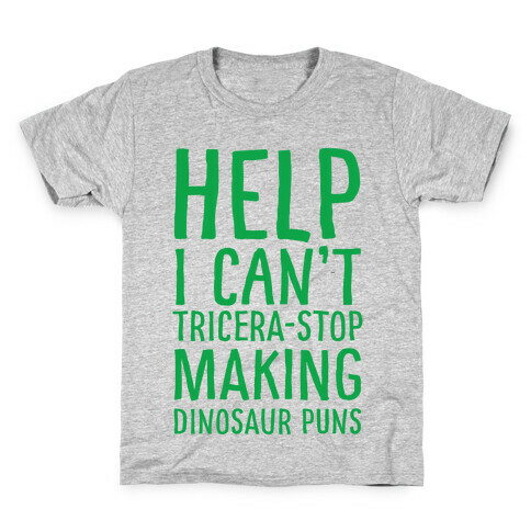 I Can't Tricera-STOP Making Dinosaur Puns Kids T-Shirt