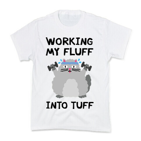 Working My Fluff Into Tuff Cat Kids T-Shirt