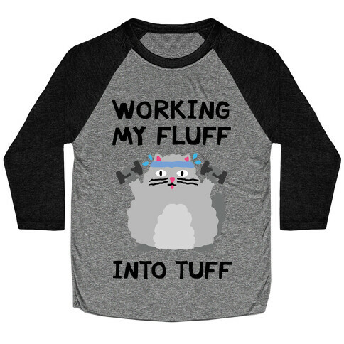 Working My Fluff Into Tuff Cat Baseball Tee