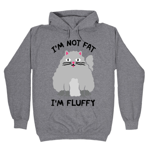 I'm Not Fat I'm Fluffy Cat Hooded Sweatshirt