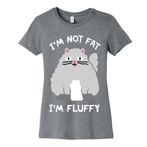 I'm Not Fat I'm Fluffy Cat Womens T-Shirt