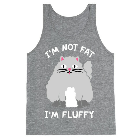 I'm Not Fat I'm Fluffy Cat Tank Top