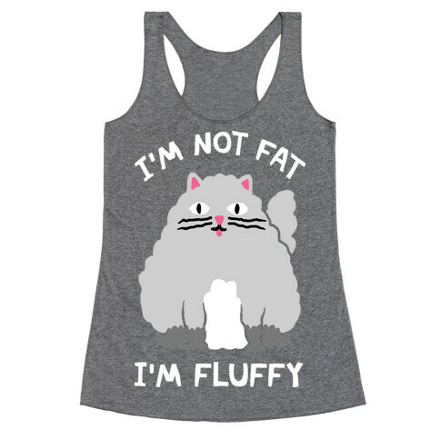 I'm Not Fat I'm Fluffy Cat Racerback Tank Top