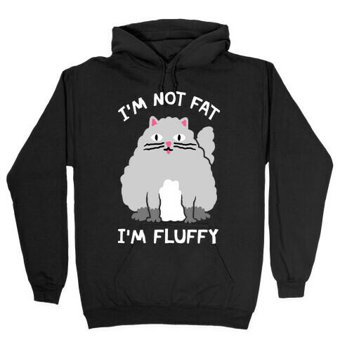 I'm Not Fat I'm Fluffy Cat Hooded Sweatshirt
