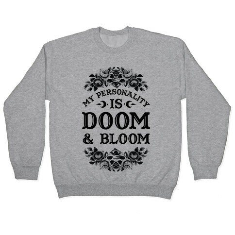 My Personality is Bloom and Gloom Pullover