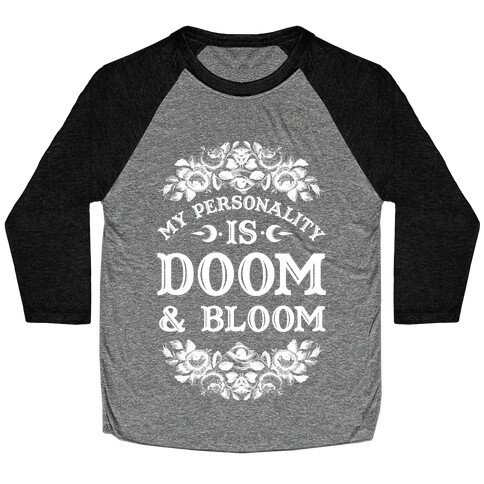 My Personality is Bloom and Gloom Baseball Tee