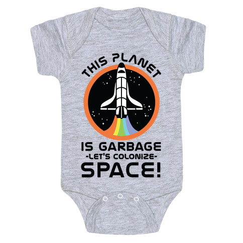 This Planet Is Garbage Let's Colonize Space Baby One-Piece