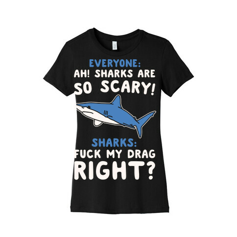 F*** My Drag Shark Parody White Print Womens T-Shirt